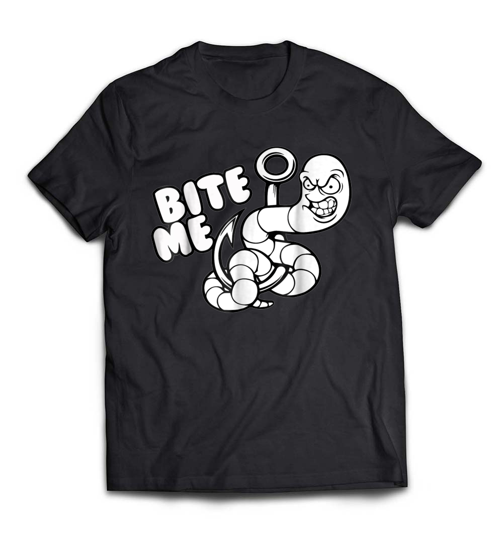 Bite Me T-Shirt: Funny Worm Fishing Shirt